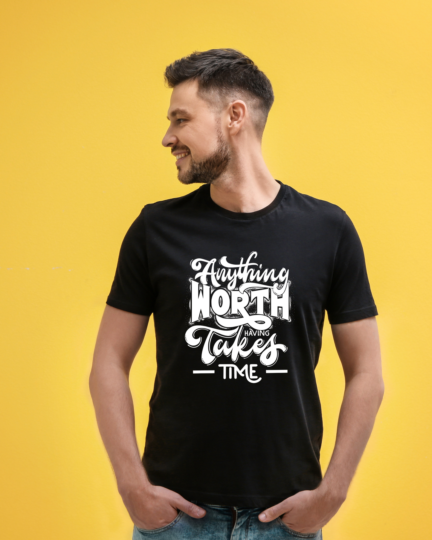 ANYTHING WORTH HAVING TAKES TIME - COTTON PRINTED TSHIRT