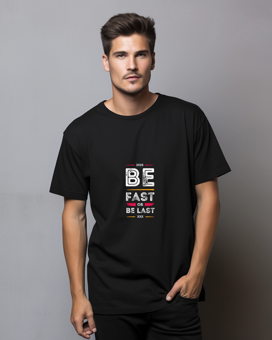 BE FAST OR BE LAST - COTTON PRINTED TSHIRT