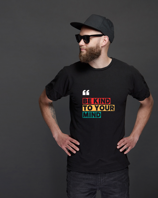 BE KIND TO YOUR MIND - COTTON PRINTED TSHIRT