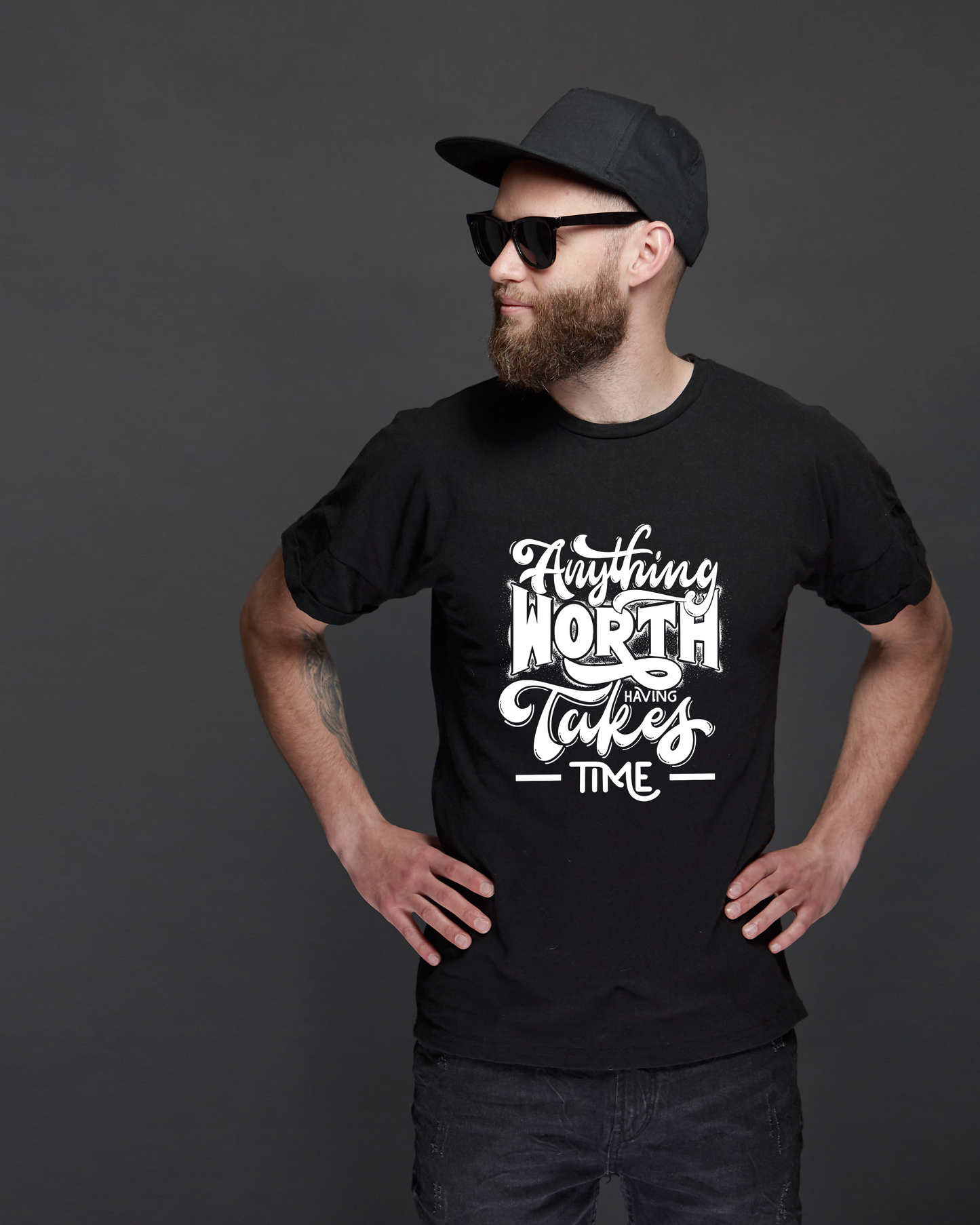ANYTHING WORTH HAVING TAKES TIME - COTTON PRINTED TSHIRT