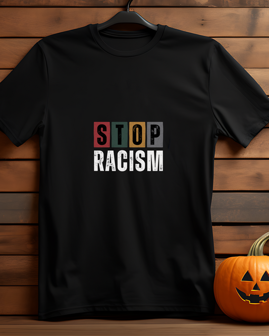 STOP RACISM - COTTON PRINTED TSHIRT