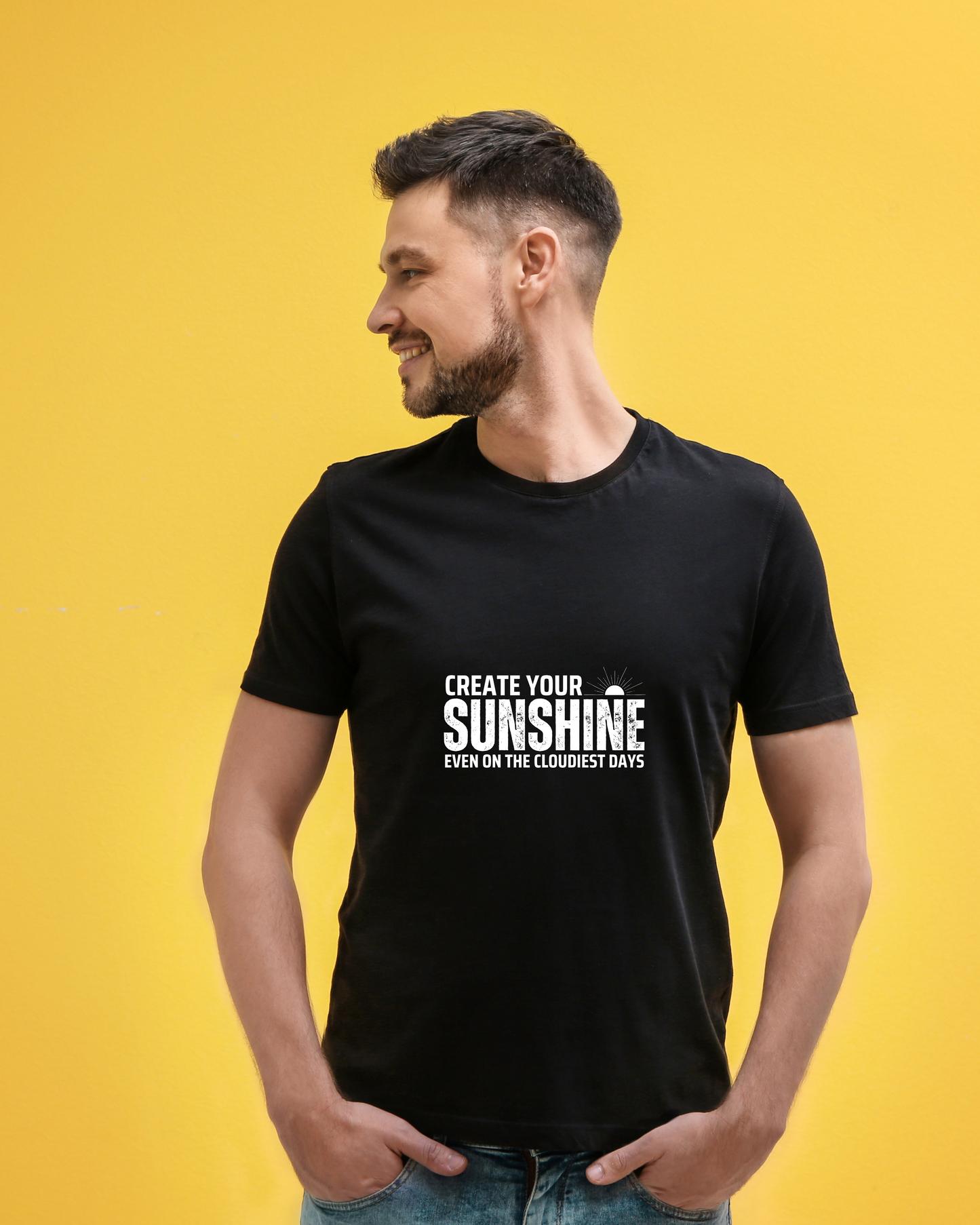 CREATE YOUR SUNSHINE EVEN ON THE CLOUDIEST DAYS - COTTON PRINTED TSHIRT