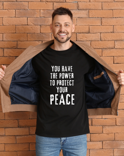 YOU HAVE THE POWER TO PROTECT YOUR PEACE - COTTON PRINTED TSHIRT