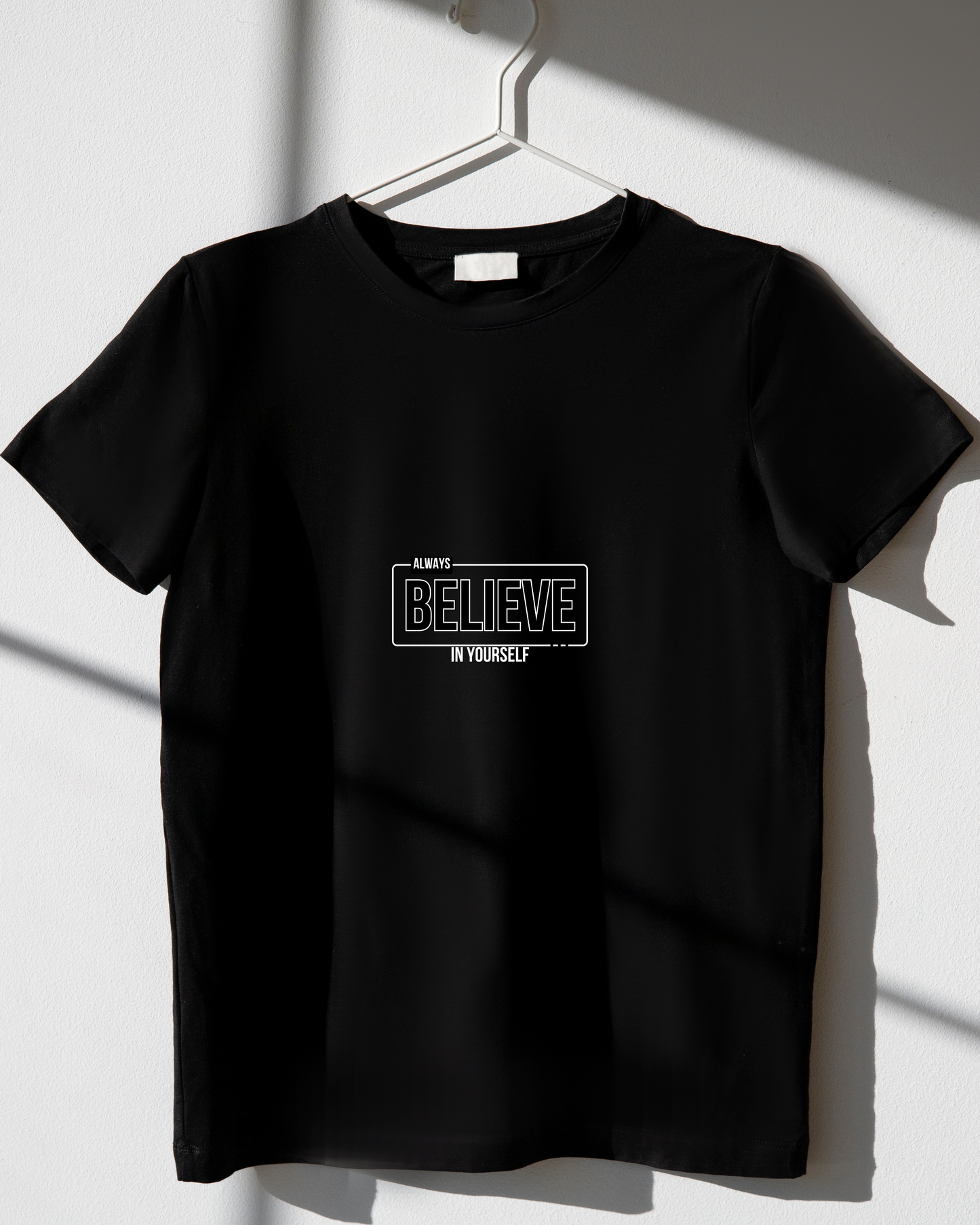 ALWAYS BELIEVE IN YOURSELF - COTTON PRINTED TSHIRT