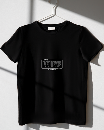 ALWAYS BELIEVE IN YOURSELF - COTTON PRINTED TSHIRT