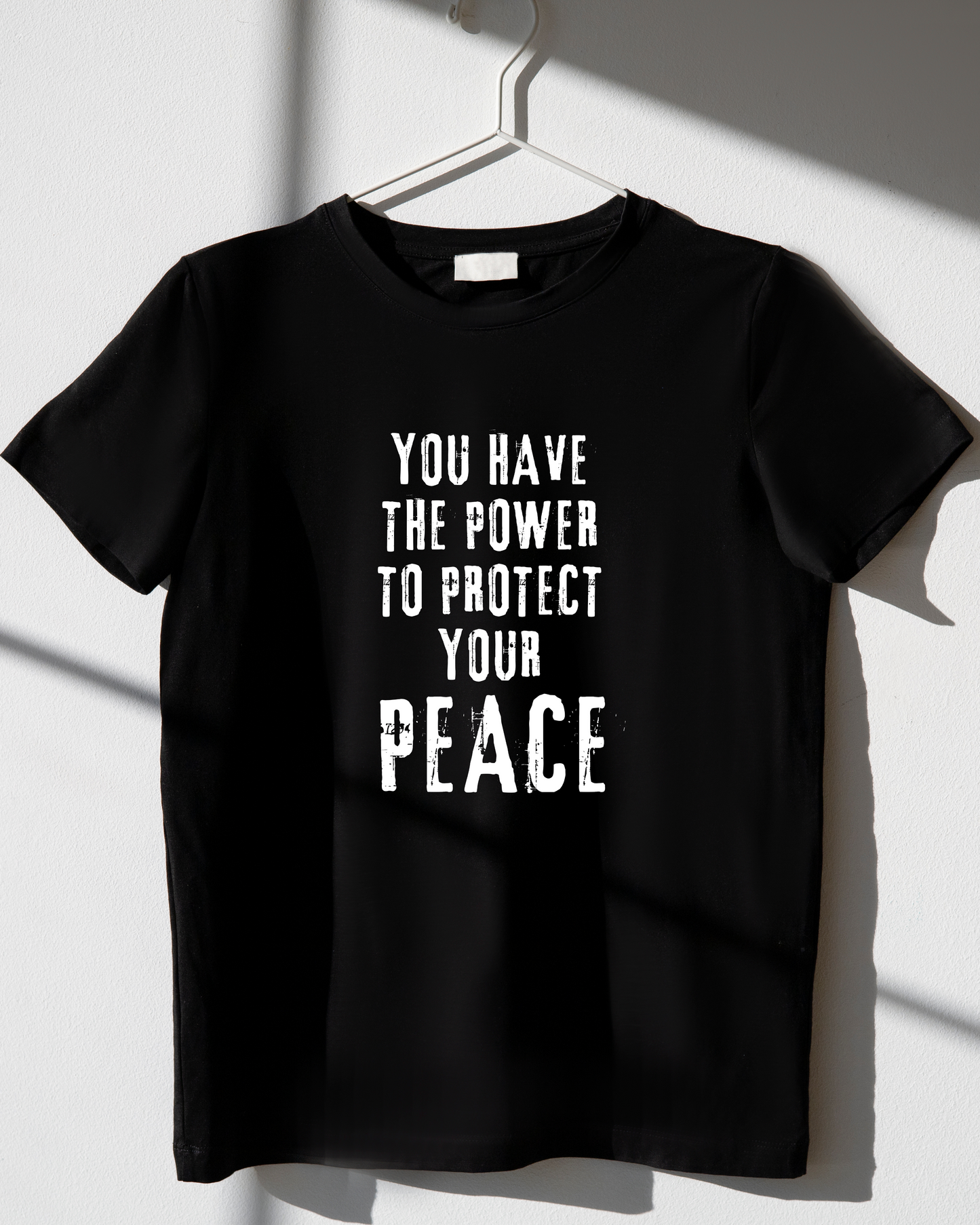 YOU HAVE THE POWER TO PROTECT YOUR PEACE - COTTON PRINTED TSHIRT