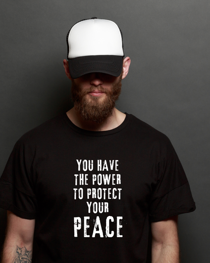 YOU HAVE THE POWER TO PROTECT YOUR PEACE - COTTON PRINTED TSHIRT