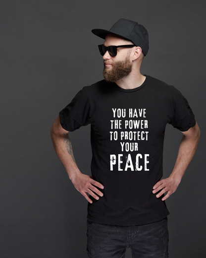 YOU HAVE THE POWER TO PROTECT YOUR PEACE - COTTON PRINTED TSHIRT