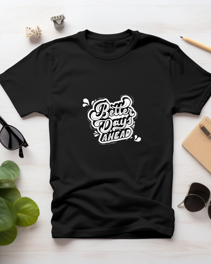 BETTER DAYS AHEAD - COTTON PRINTED TSHIRT