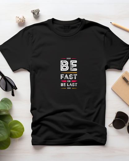 BE FAST OR BE LAST - COTTON PRINTED TSHIRT