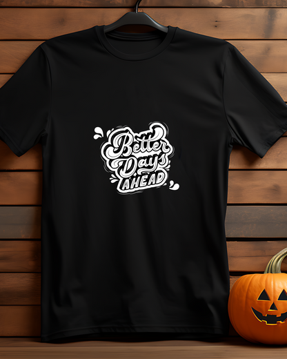 BETTER DAYS AHEAD - COTTON PRINTED TSHIRT